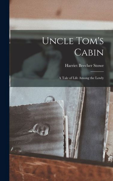 Cover for Harriet Beecher Stowe · Uncle Tom's Cabin (Book) (2022)