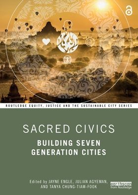 Cover for Jayne Engle · Sacred Civics: Building Seven Generation Cities - Routledge Equity, Justice and the Sustainable City series (Paperback Book) (2022)