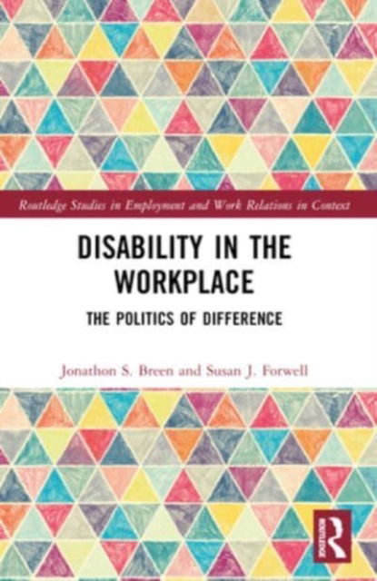 Jonathon S. Breen · Disability in the Workplace: The Politics of Difference - Routledge Studies in Employment and Work Relations in Context (Taschenbuch) (2024)