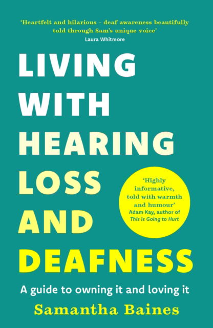 Cover for Samantha Baines · Living With Hearing Loss and Deafness: A guide to owning it and loving it (Paperback Book) (2025)