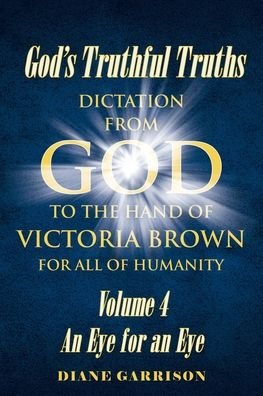 Cover for Garrison Diane Garrison · God's Truthful Truths: Volume 4 An Eye for an Eye (Pocketbok) (2020)