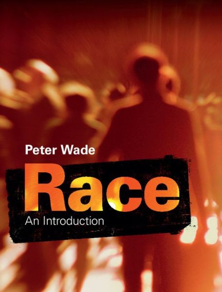 Cover for Wade, Peter (University of Manchester) · Race (Hardcover Book) (2015)