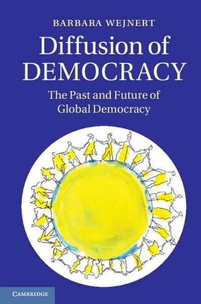 Cover for Wejnert, Barbara (University at Buffalo, State University of New York) · Diffusion of Democracy: The Past and Future of Global Democracy (Hardcover bog) (2014)