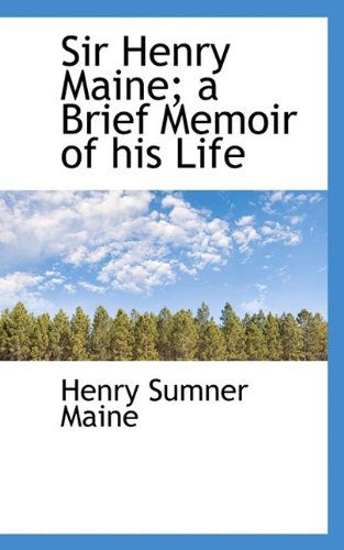 Cover for Sir Henry James Sumner Maine · Sir Henry Maine; A Brief Memoir of His Life (Paperback Book) (2009)