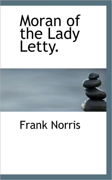 Cover for Frank Norris · Moran of the Lady Letty. (Hardcover Book) (2009)