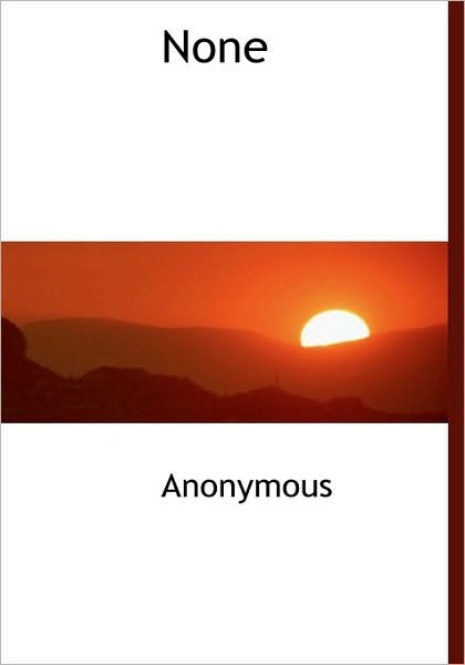 None - Anonymous - Libros - BiblioLife - 9781117992112 - 4 de abril de 2010