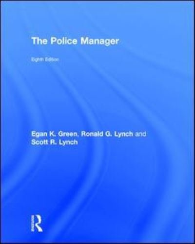 The Police Manager - Egan K. Green - Books - Taylor & Francis Ltd - 9781138203112 - October 12, 2017