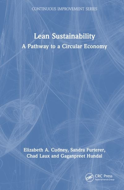 Cover for Cudney, Elizabeth A. (Maryville University, St. Louis, USA) · Lean Sustainability: A Pathway to a Circular Economy - Continuous Improvement Series (Gebundenes Buch) (2023)