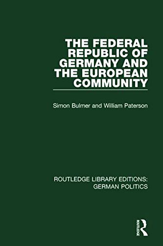 Cover for Simon Bulmer · The Federal Republic of Germany and the European Community (RLE: German Politics) - Routledge Library Editions: German Politics (Gebundenes Buch) (2014)