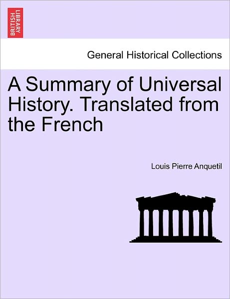 Cover for Louis-Pierre Anquetil · A Summary of Universal History. Translated from the French (Paperback Book) (2011)