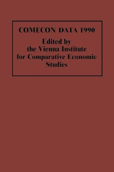 Cover for Vienna Institute for Comparative Economic Studies · COMECON Data 1990 - Vienna Institute for Comparative Economic Studies (Paperback Book) [1st ed. 1991 edition] (1991)