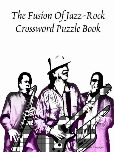 Cover for Aaron Joy · The Fusion of Jazz-Rock Crossword Puzzle Book (Paperback Book) (2016)