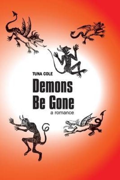 Cover for Tuna Cole · Demons Be Gone, A Romance (Taschenbuch) (2017)