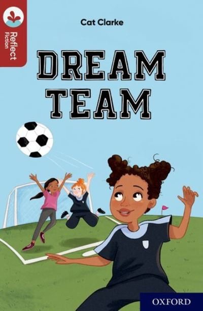Cover for Cat Clarke · Oxford Reading Tree TreeTops Reflect: Oxford Reading Level 15: Dream Team - Oxford Reading Tree TreeTops Reflect (Paperback Bog) (2022)