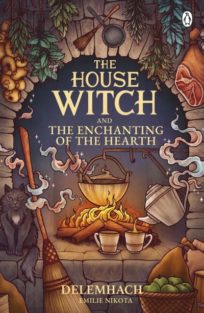 The House Witch and The Enchanting of the Hearth - The House Witch - Emilie Nikota - Bøger - Penguin Books Ltd - 9781405967112 - 4. januar 2024