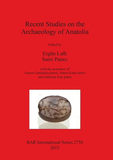 Cover for Ergün Lafl? · Recent studies on the archaeology of Anatolia (Bog) (2015)