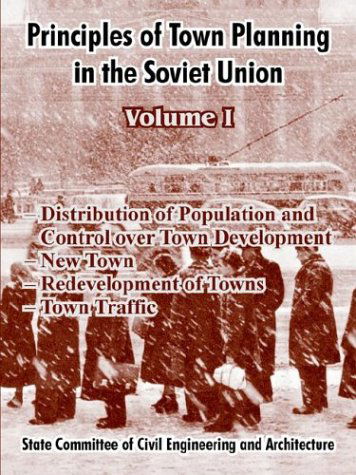 Principles of Town Planning in the Soviet Union: Volume I - Institute of Town Planning Ussr - Books - University Press of the Pacific - 9781410213112 - April 22, 2004