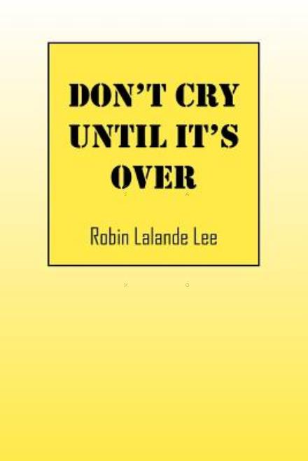 Cover for Deputy Director Robin Lee · Don't Cry Until It's Over (Paperback Book) (2012)