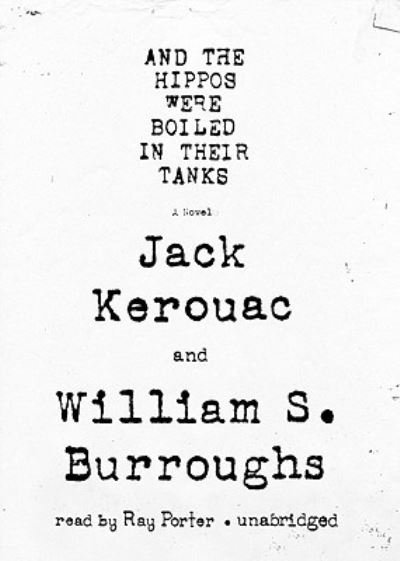 Cover for Jack Kerouac · And the Hippos Were Boiled in Their Tanks (CD) (2008)