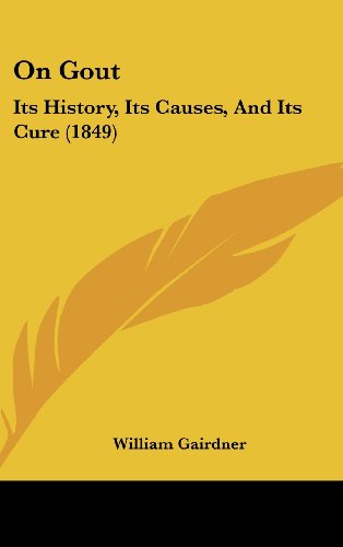 Cover for William Gairdner · On Gout: Its History, Its Causes, and Its Cure (1849) (Hardcover Book) (2008)