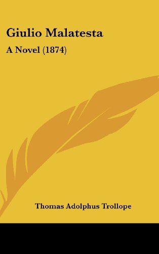 Cover for Thomas Adolphus Trollope · Giulio Malatesta: a Novel (1874) (Hardcover Book) (2008)