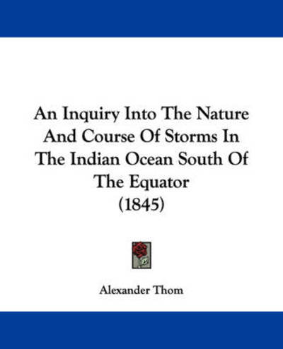 Cover for Alexander Thom · An Inquiry into the Nature and Course of Storms in the Indian Ocean South of the Equator (1845) (Paperback Book) (2009)