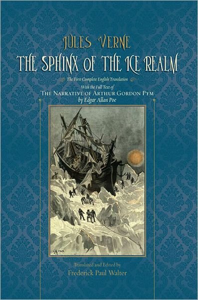 Cover for Jules Verne · The sphinx of the ice realm newly translated and with the complete text of the narrative of Arthur Gordon Pym by Edgar Allan Poe (Bog) (2012)