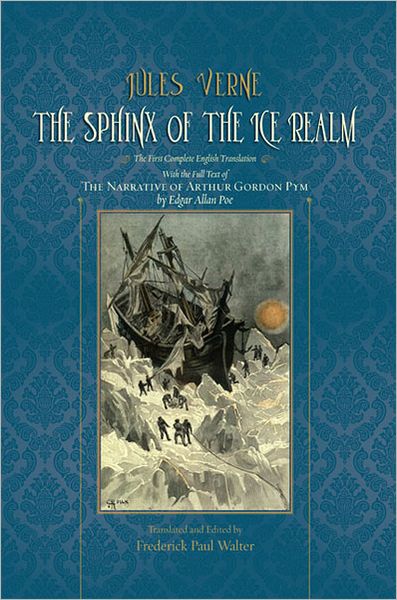 Cover for Jules Verne · The sphinx of the ice realm newly translated and with the complete text of the narrative of Arthur Gordon Pym by Edgar Allan Poe (Book) (2012)