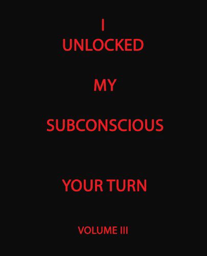 Cover for Todd Andrew Rohrer · I Unlocked My Subconscious Your Turn: Volume III (Paperback Bog) (2009)