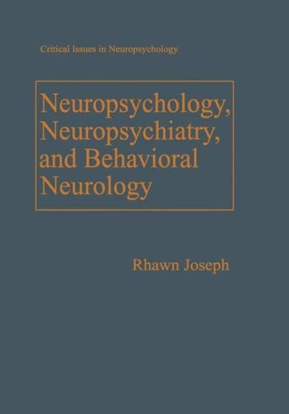 Cover for Rhawn Joseph · Neuropsychology, Neuropsychiatry, and Behavioral Neurology - Critical Issues in Neuropsychology (Pocketbok) [Softcover reprint of the original 1st ed. 1990 edition] (2010)
