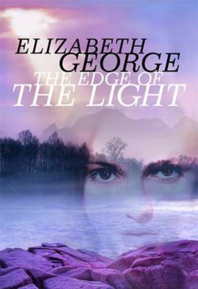 Cover for Elizabeth George · THE EDGE OF NOWHERE SERIES: The Edge of the Light (Book) (2016)