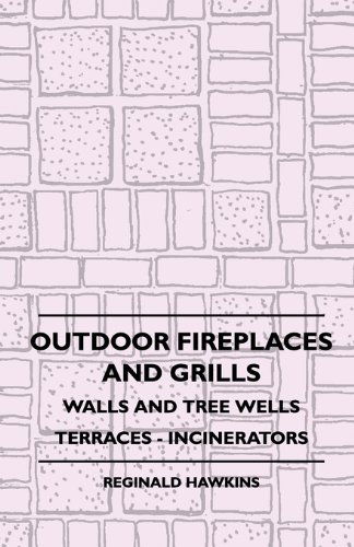 Cover for Reginald Hawkins · Outdoor Fireplaces and Grills - Walls and Tree Wells - Terraces - Incinerators (Taschenbuch) (2010)