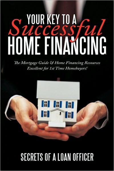 Cover for Of A. Loan O Secrets of A. Loan Officer · Your Key to a Successful Home Financing: the Mortgage Guide &amp; Home Financing Resources Excellent for 1st Time Homebuyers! (Inbunden Bok) (2010)