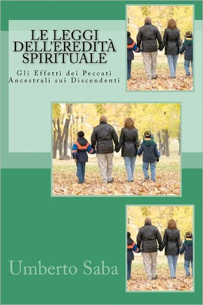 Cover for Umberto Saba · Le Leggi Dell'eredita Spirituale: Gli Effetti Dei Peccati Ancestrali Sui Discendenti (Paperback Book) (2010)