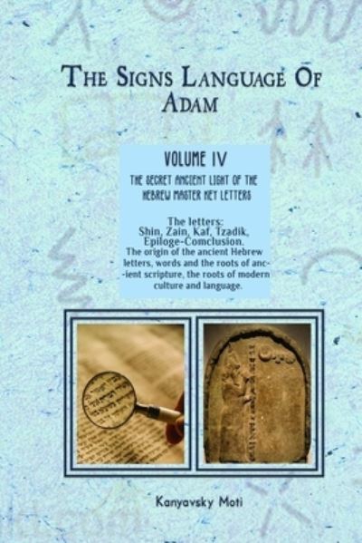 Cover for Moti Kanyavski (Kanyavsky) · The Hebrew Signs language of Adam Volume IV (4)- The Secret Ancient light of the Hebrew Master Key letters (Paperback Book) (2022)