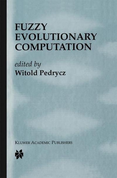 Cover for Witold Pedrycz · Fuzzy Evolutionary Computation (Paperback Book) [Softcover reprint of the original 1st ed. 1997 edition] (2012)