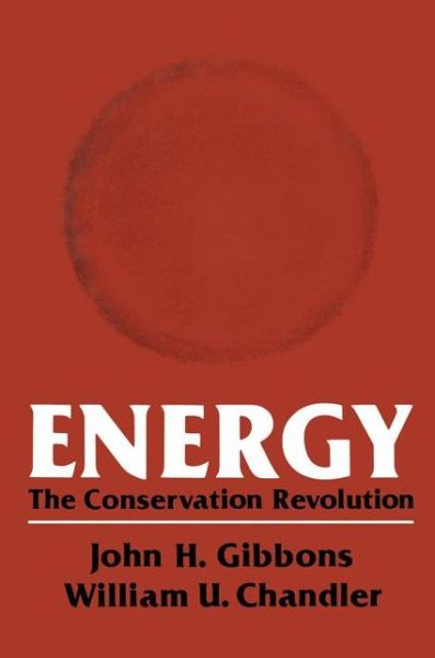 Cover for John Gibbons · Energy: The Conservation Revolution - Modern Perspectives in Energy (Taschenbuch) [Softcover reprint of the original 1st ed. 1981 edition] (2012)