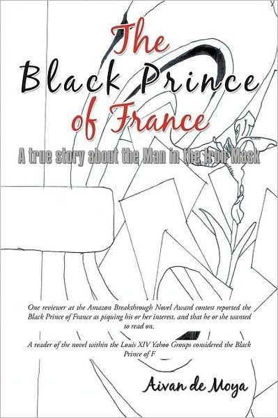 Cover for Aivan De Moya · The Black Prince of France: a True Story About the Man in the Iron Mask (Pocketbok) (2011)