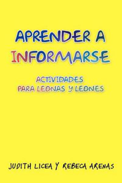 Cover for Judith Licea · Aprender a Informarse: Actividades Para Leonas Y Leones (Paperback Book) (2013)
