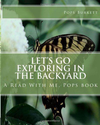 Cover for Pops Burkett · Let's Go Exploring in the Backyard: a Read with Me, Pops Book (Paperback Book) [Lrg edition] (2011)