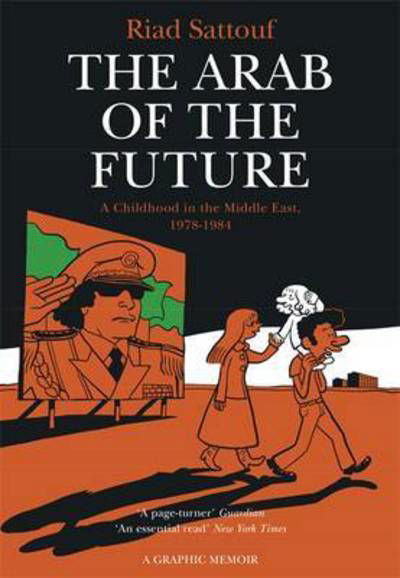 Cover for Riad Sattouf · The Arab of the Future: Volume 1: A Childhood in the Middle East, 1978-1984 - A Graphic Memoir (Paperback Bog) [Illustrated edition] (2016)