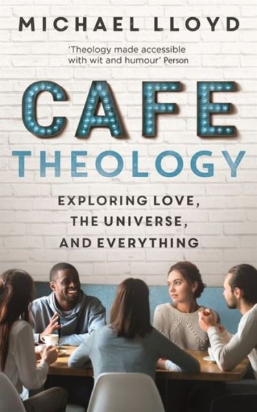 Cover for Michael Lloyd · Cafe Theology: Exploring love, the universe and everything - ALPHA BOOKS (Paperback Book) (2020)