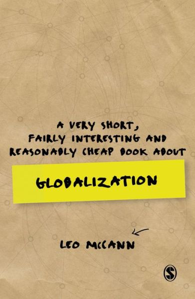 Cover for McCann, Leo (University of York, UK) · A Very Short, Fairly Interesting and Reasonably Cheap Book about Globalization - Very Short, Fairly Interesting &amp; Cheap Books (Paperback Book) (2018)