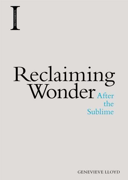 Cover for Genevieve Lloyd · Reclaiming Wonder: After the Sublime - Incitements (Paperback Book) (2018)