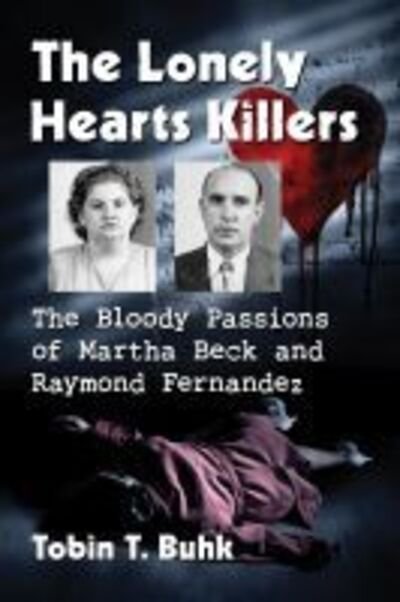 Cover for Tobin T. Buhk · The Lonely Hearts Killers: The Bloody Passions of Martha Beck and Raymond Fernandez (Paperback Book) (2020)