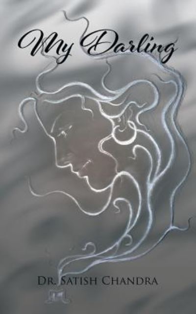 My Darling - Dr Satish Chandra - Livros - Partridge India - 9781482858112 - 25 de fevereiro de 2016