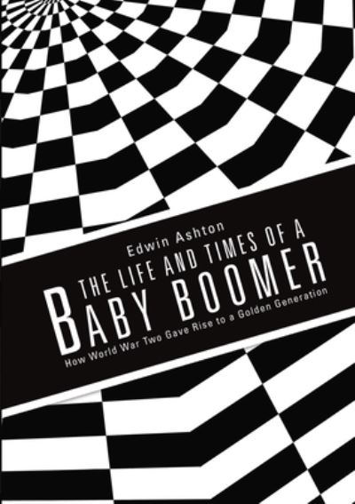 Cover for Edwin Ashton · The Life and Times of a Baby Boomer (Paperback Book) (2015)