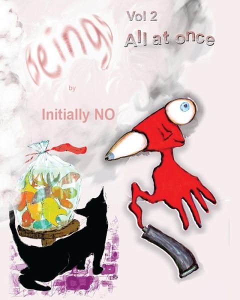 Cover for Initially No · Beings: All at Once (Volume 2) (Paperback Book) (2013)