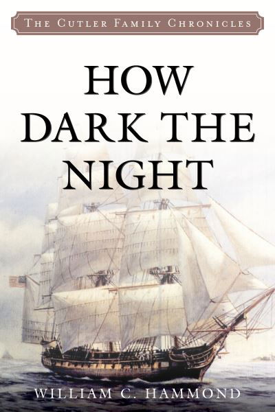 How Dark the Night - Cutler Family Chronicles - William C. Hammond - Bøker - Globe Pequot Press - 9781493058112 - 1. oktober 2022