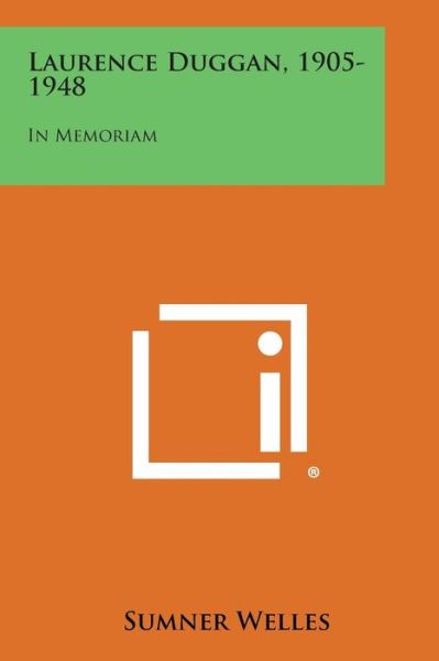 Cover for Sumner Welles · Laurence Duggan, 1905-1948: in Memoriam (Paperback Book) (2013)